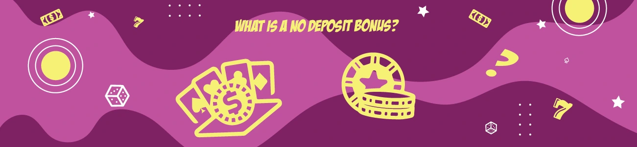 What is a No Deposit Bonus 